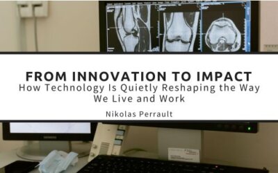 From Innovation to Impact: How Technology Is Quietly Reshaping the Way We Live and Work
