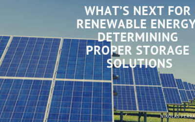 What’s Next for Renewable Energy? Determining Proper Storage Solutions