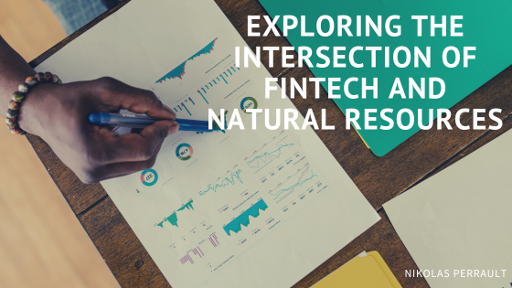 Exploring the Intersection of Fintech and Natural Resources