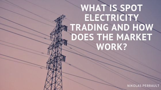 What is Spot Electricity Trading and How does the Market Work?